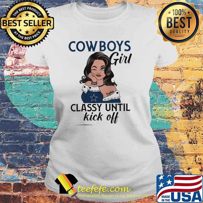 Cowboys girl classy until kick off s Laides tee Cowboys girl classy until kick off s Laides tee