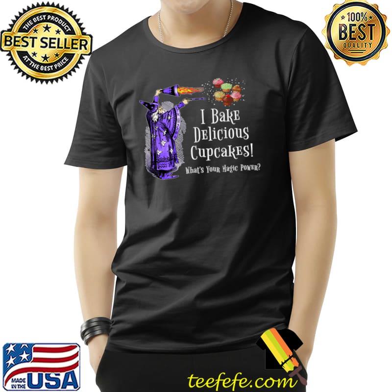Cupcake Wizard I Bake Cupcakes What's Your Magic Power T-Shirt Unisex Cupcake Wizard I Bake Cupcakes What's Your Magic Power T-Shirt Unisex