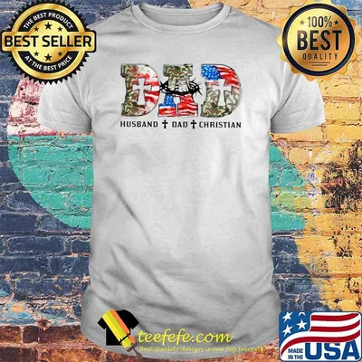 Dad Husband Dad Christian Veteran's Day Father's Day Usa Flag T-Shirt