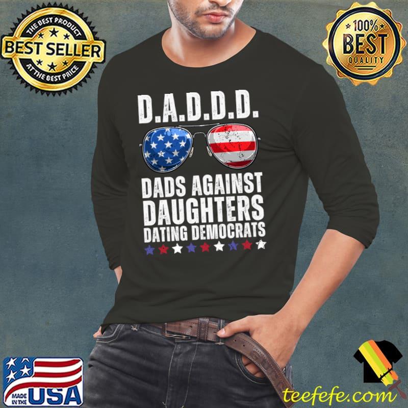 Dads Against Daughters Dating Democrats Stars Sunglasses American Flag T-Shirt Long Sleeve Tee Dads Against Daughters Dating Democrats Stars Sunglasses American Flag T-Shirt Long Sleeve Tee