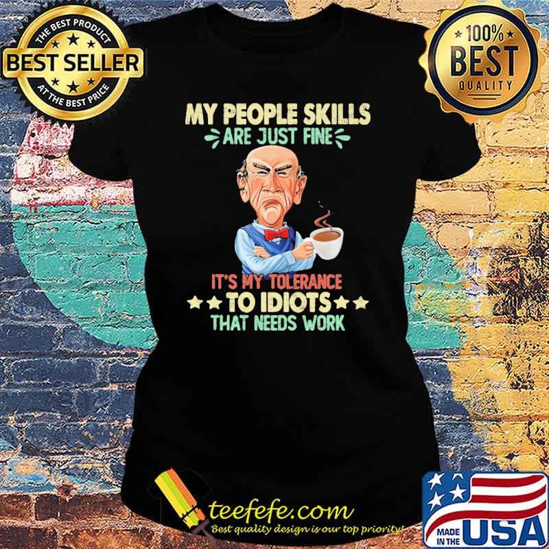 Dr Seuss my people skills are just fine it's my tolerance to idiots that needs work s Ladies tee Dr Seuss my people skills are just fine it's my tolerance to idiots that needs work s Ladies tee