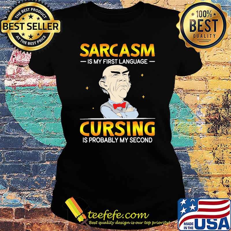 Dr Seuss sarcasm is my first language cursing is probably my second s Ladies tee Dr Seuss sarcasm is my first language cursing is probably my second s Ladies tee