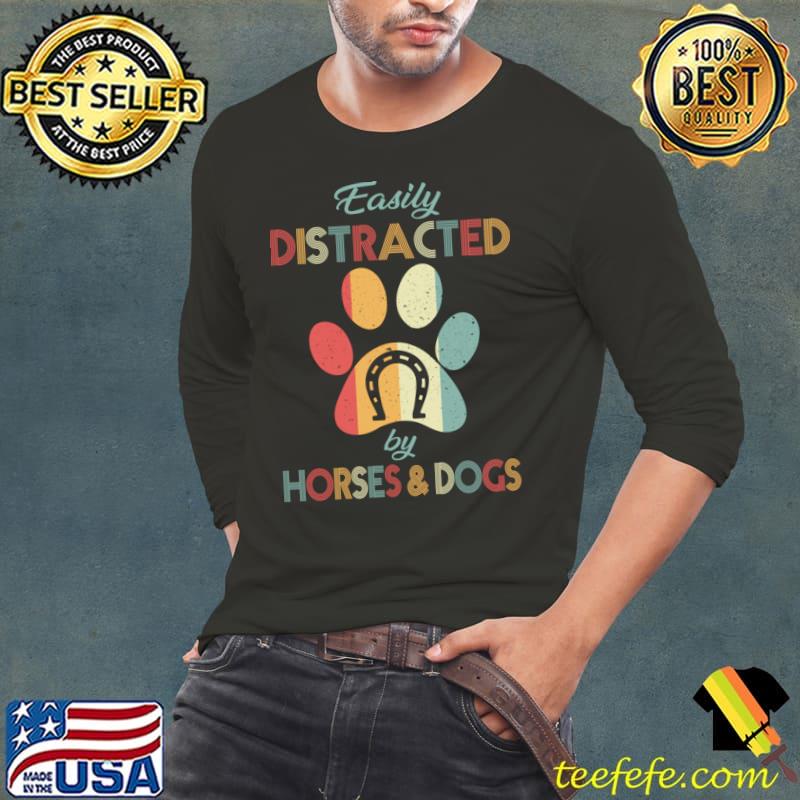 Easily distracted by horse and dogs retro distracted T-Shirt Long Sleeve Tee Easily distracted by horse and dogs retro distracted T-Shirt Long Sleeve Tee