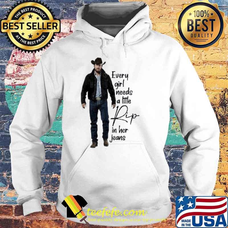Every girl needs a little rip in her jeans s Hoodie Every girl needs a little rip in her jeans s Hoodie