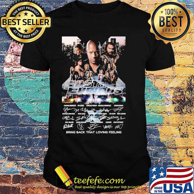 Fast and Furious bring back that loving feeling signatures s Unisex Fast and Furious bring back that loving feeling signatures s Unisex