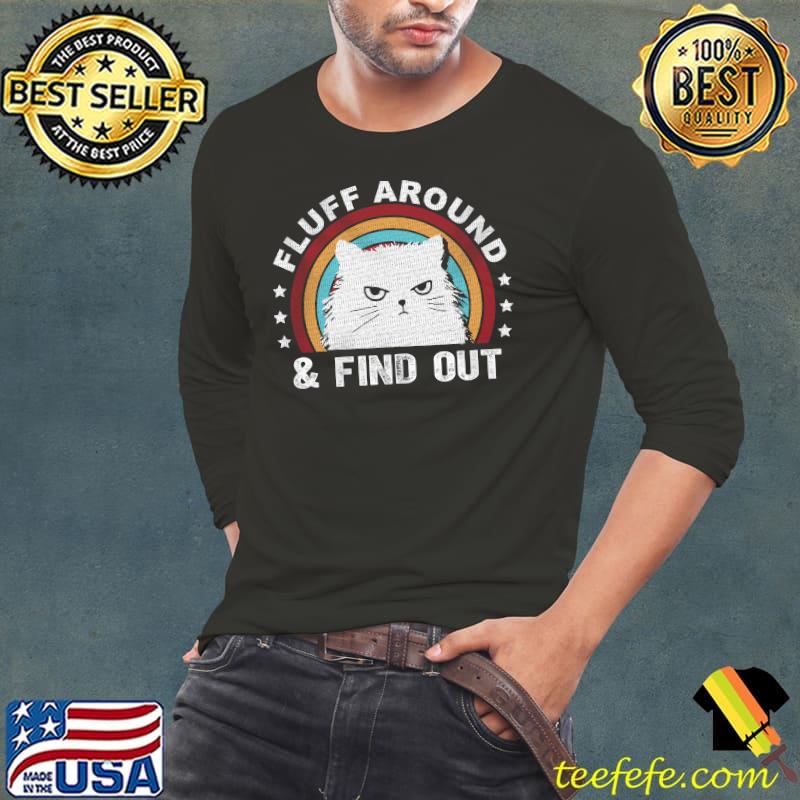 Fluff around and find out cat retro shirt
