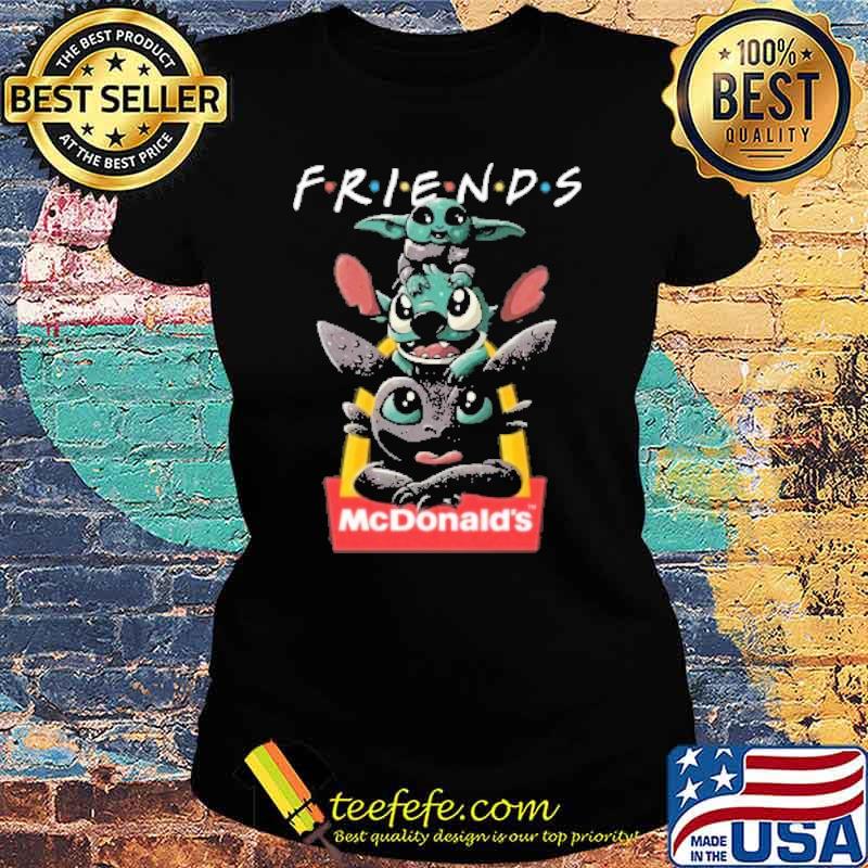 Friends MCDONALD'S baby yoda stitch toothless s Ladies tee Friends MCDONALD'S baby yoda stitch toothless s Ladies tee