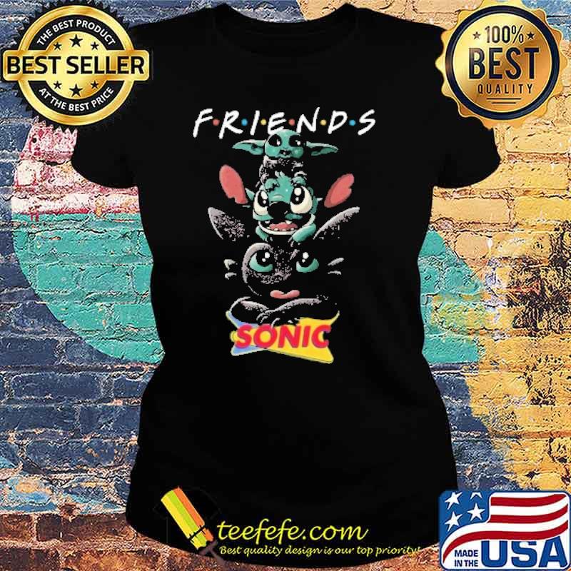 Friends Sonic toothless baby yoda stitch s Ladies tee Friends Sonic toothless baby yoda stitch s Ladies tee
