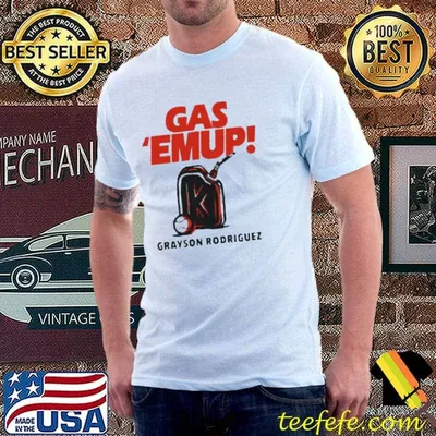 Gas ’em up grayson rodriguez welcome to the show shirt