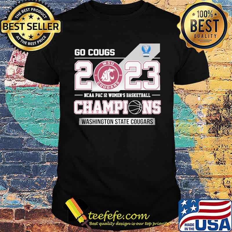 Go cougs 2023 WSU Cougars NCAA Pac 12 women's basketball champions Washington state cougars s Unisex Go cougs 2023 WSU Cougars NCAA Pac 12 women's basketball champions Washington state cougars s Unisex