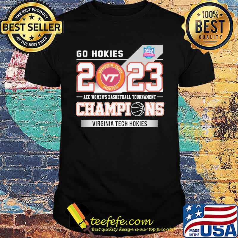 Go Hokies 2023 Virginia tech Hokies acc women's basketball tournament champions s Unisex Go Hokies 2023 Virginia tech Hokies acc women's basketball tournament champions s Unisex