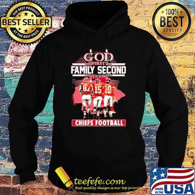 God first family second then Chiefs football signatures shirt