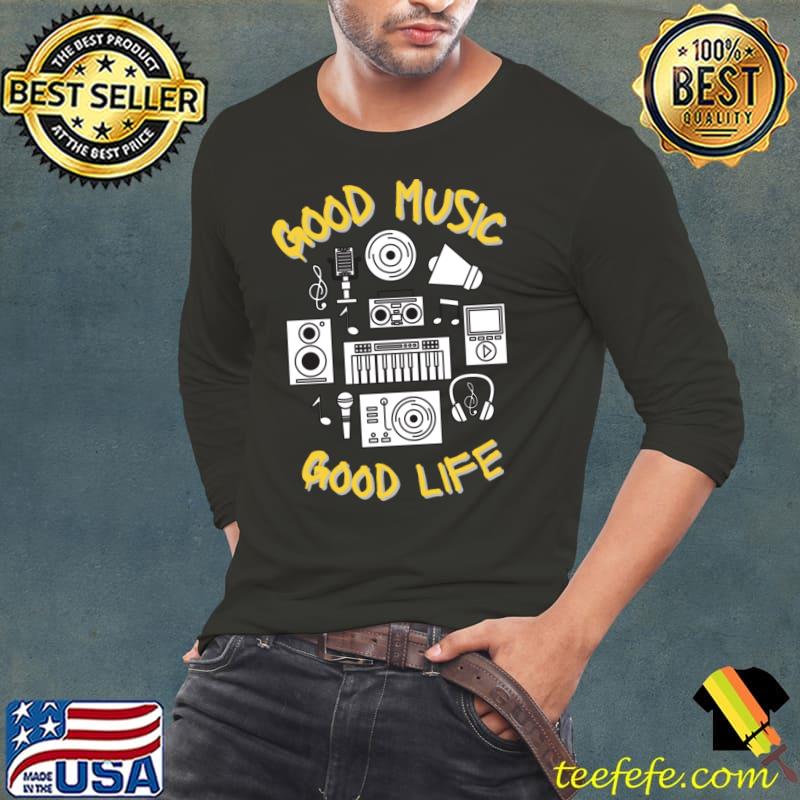 Good Music Good Life Music Lover T-Shirt