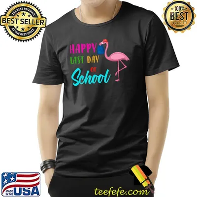 Happy Last Day Of School Flamingo Teacher T-Shirt