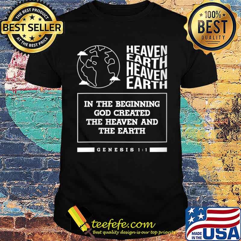 Heaven Earth In The Beginning God Created Earth Bible Study Christian Faith T-Shirt