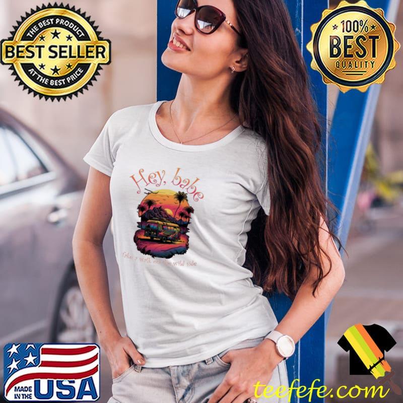 Hippie hey babe take a walk on the wild side s Ladies Tee Hippie hey babe take a walk on the wild side s Ladies Tee