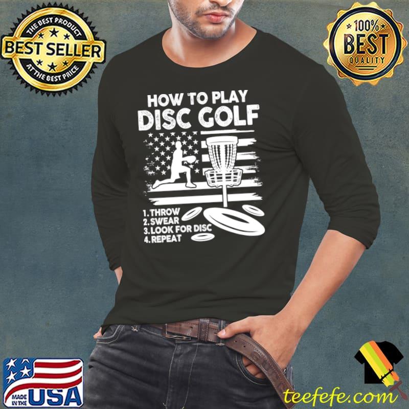 How To Play Disc Golf Throw Swear Look For Disc American Flag T-Shirt Long Sleeve Tee How To Play Disc Golf Throw Swear Look For Disc American Flag T-Shirt Long Sleeve Tee
