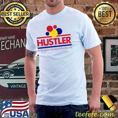 Hustler Bread And Making My Dough Rise T-Shirt