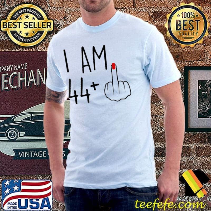 I Am 44 Plus 1 Middle Finger For A 45th Birthday For Women shirt