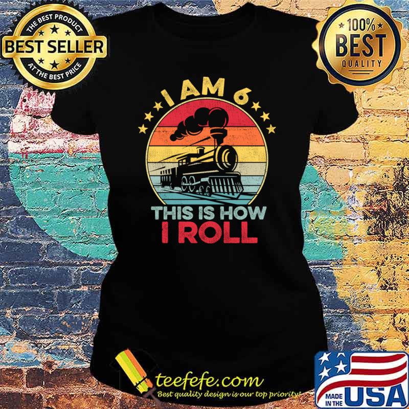 I Am 6 This Is How Roll Vintage Stars 6th Birthday Train 6 Year Old Birthday T-Shirt Ladies tee I Am 6 This Is How Roll Vintage Stars 6th Birthday Train 6 Year Old Birthday T-Shirt Ladies tee