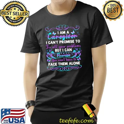 I Am Caregiver I Can't Promise To Fix All Caregivers Personal Care Attendant T-Shirt
