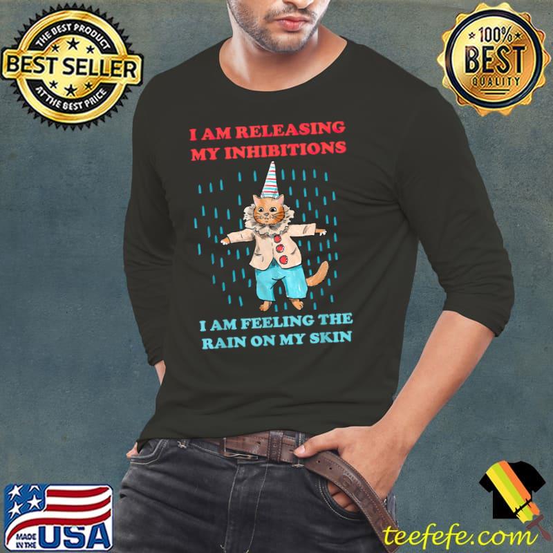 I Am Releasing My Inhibitions I Am Feeling The Rain Cat T-Shirt Long Sleeve Tee I Am Releasing My Inhibitions I Am Feeling The Rain Cat T-Shirt Long Sleeve Tee