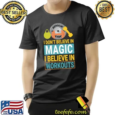 I don't believe in magic i believe in workouts powerlifting T-Shirt