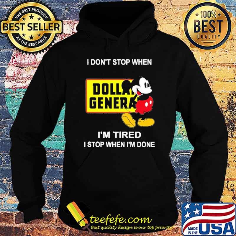 I don't stop when I'm tired I stop when I'm done Dollar General mickey mouse shirt