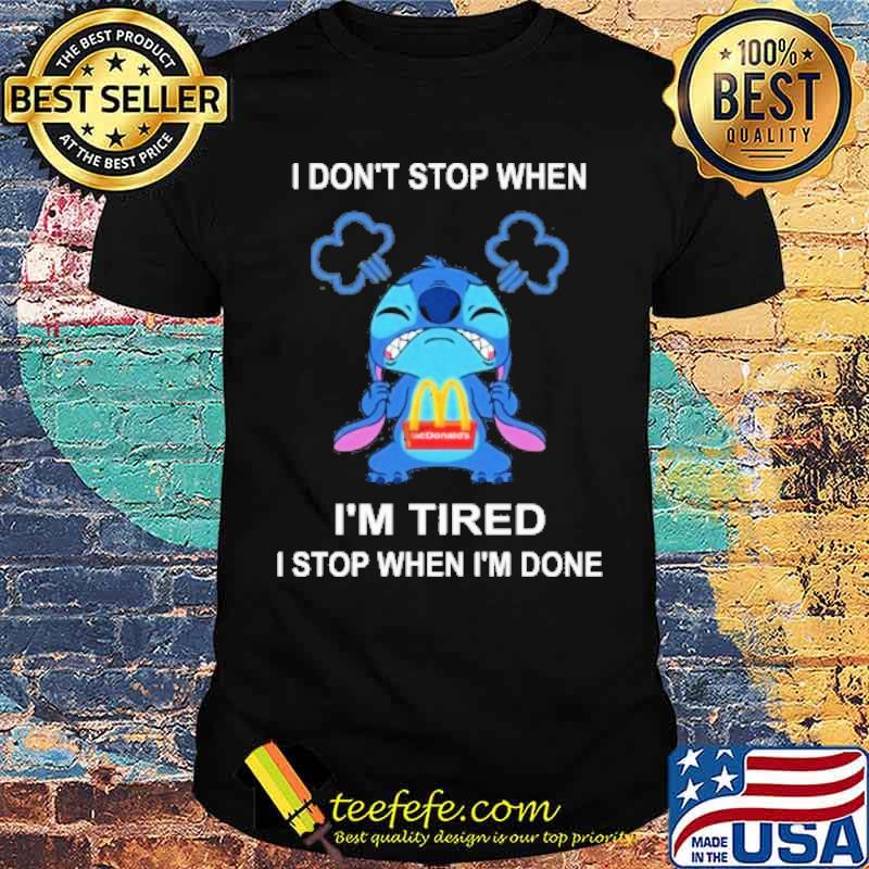 I don't stop when I'm tired I stop when I'm done MCDONALD'S stitch angry s Unisex I don't stop when I'm tired I stop when I'm done MCDONALD'S stitch angry s Unisex