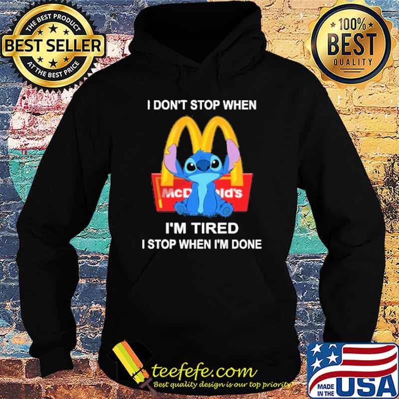 I don't stop when I'm tired I stop when I'm done MCDONALD'S stitch shirt
