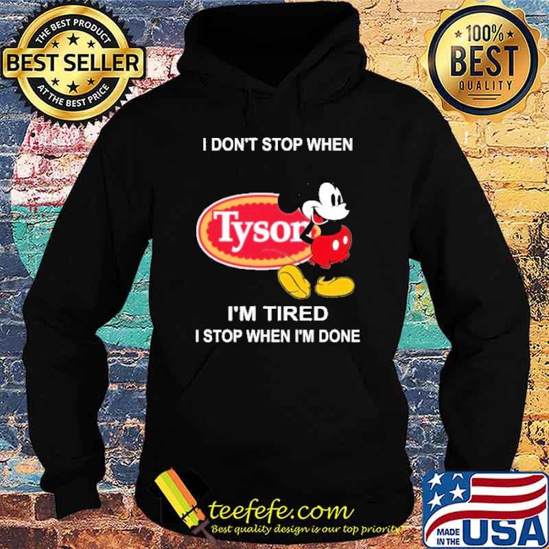 I don't stop when I'm tired I stop when I'm done Tyson food mickey mouse shirt