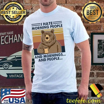 I Hate Morning People And Mornings And People Bear Vintage T-Shirt