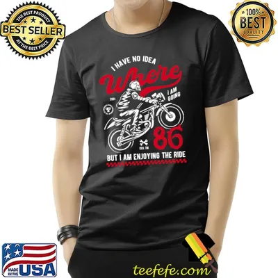I Have No Idea But I Am Enjoying The Ride Motorbike Skull T-Shirt