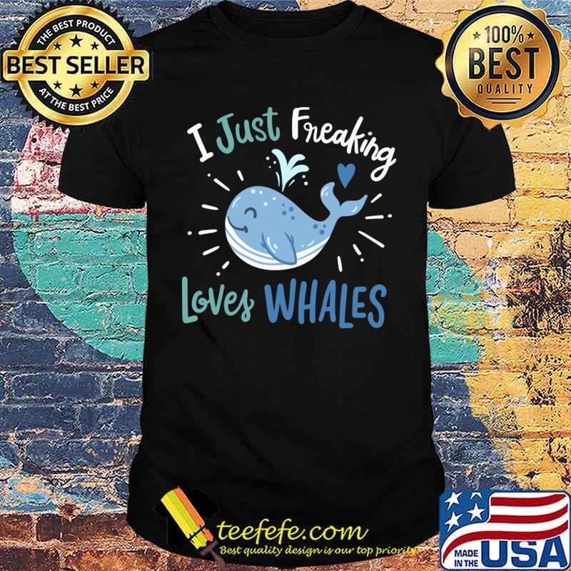 I Just Freaking Loves Whales T-Shirt Unisex I Just Freaking Loves Whales T-Shirt Unisex