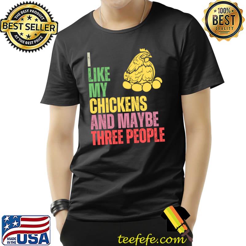 I like my chickens and maybe three people retro my favorites T-Shirt