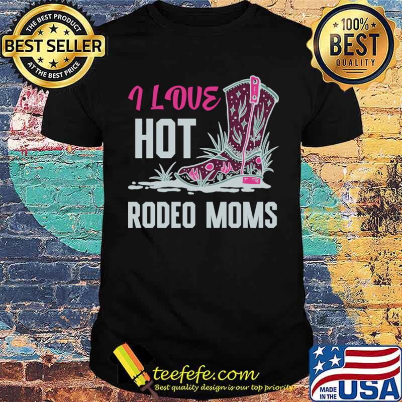 I Love Hot Rodeo Moms Valentine Hot Moms Shoes T-Shirt