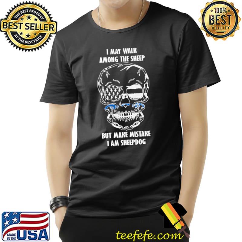 I may walk among the sheep but make mistake sheepdog skull usa flag T-Shirt