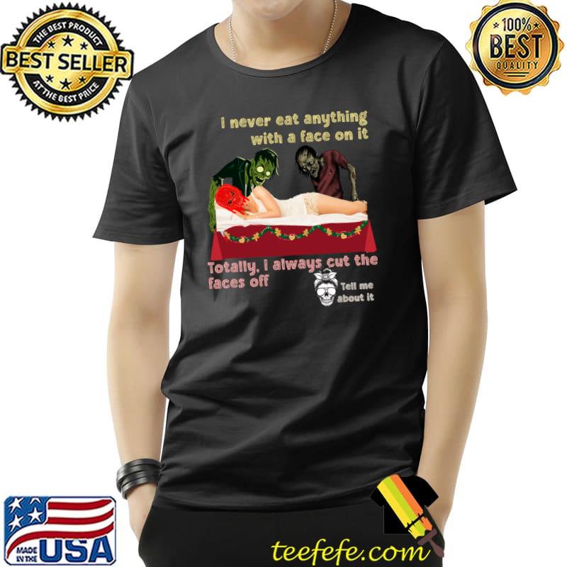 I Never Out Anything With A Face On It Zombie Cooking Channel Horror T-Shirt