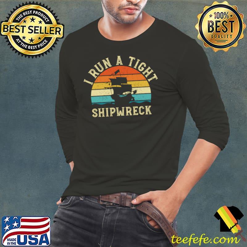 I Run A Tight Shipwreck Vintage Sunset T-Shirt Long Sleeve Tee I Run A Tight Shipwreck Vintage Sunset T-Shirt Long Sleeve Tee