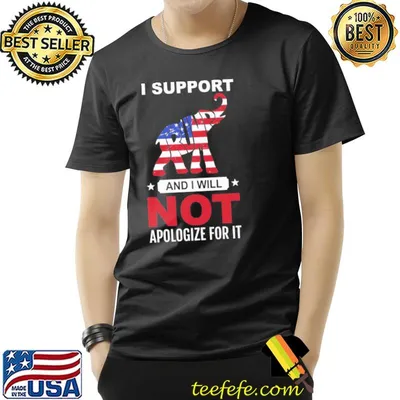 I support Trump and I will not apologize for it America flag shirt