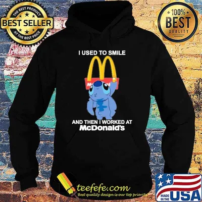 I used to smile and then I worked at MCDONALD'S stitch shirt