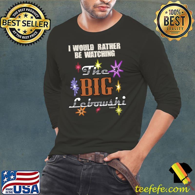 I would rather be watching, the big lebowski the dude abides T-Shirt