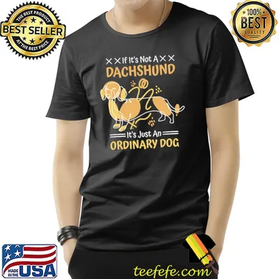 If It's Not A Dachshund It's Just A Dog Dachshund Dog Breed T-Shirt