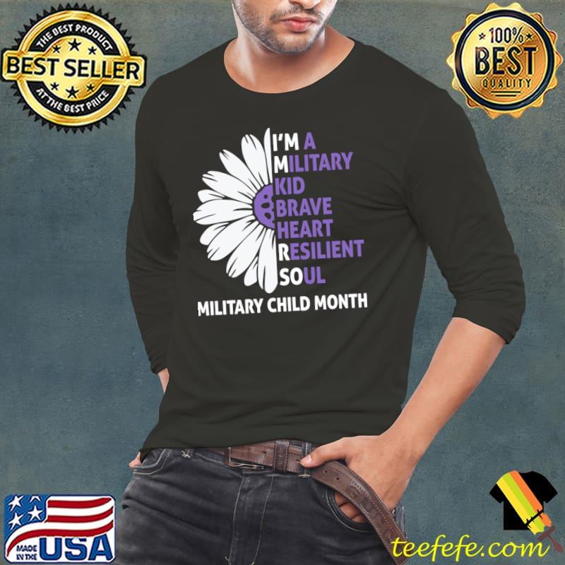 I'm A Military Kid Brave Heart Resilient Soul Military Flowers T-Shirt Long Sleeve Tee I'm A Military Kid Brave Heart Resilient Soul Military Flowers T-Shirt Long Sleeve Tee