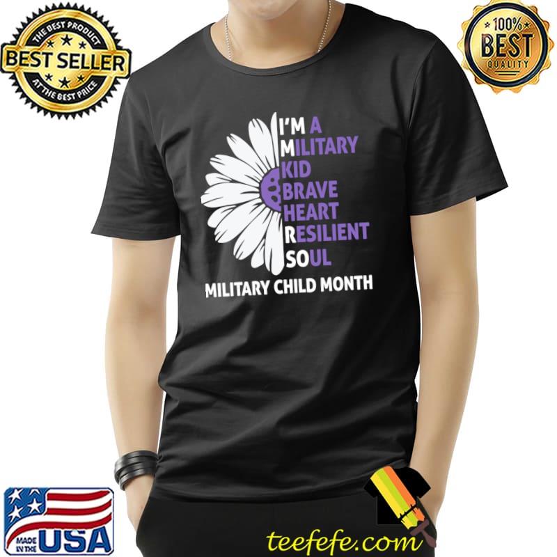 I'm A Military Kid Brave Heart Resilient Soul Military Flowers T-Shirt
