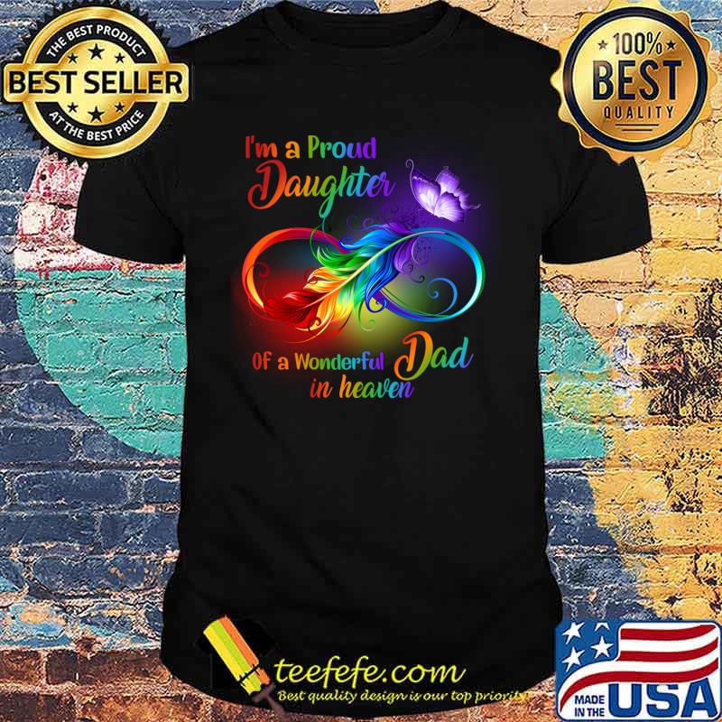 I'm A Proud Daughter Of A Wonderful Dad Heaven Wing Butterfly Rainbow T-Shirt