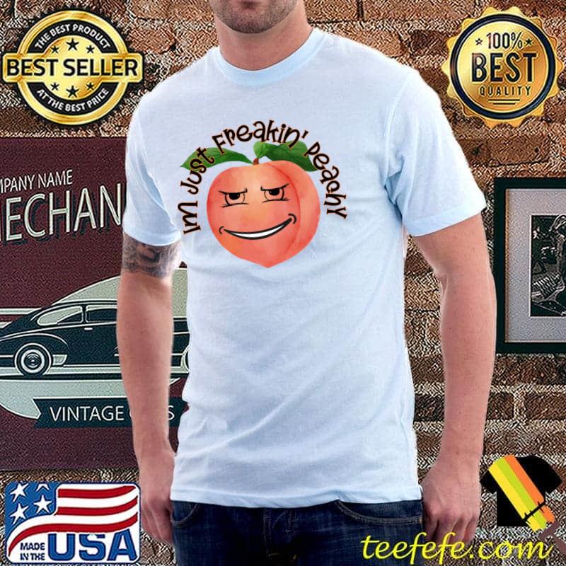 Im Just Freakin' Peachy Graphic T-Shirt