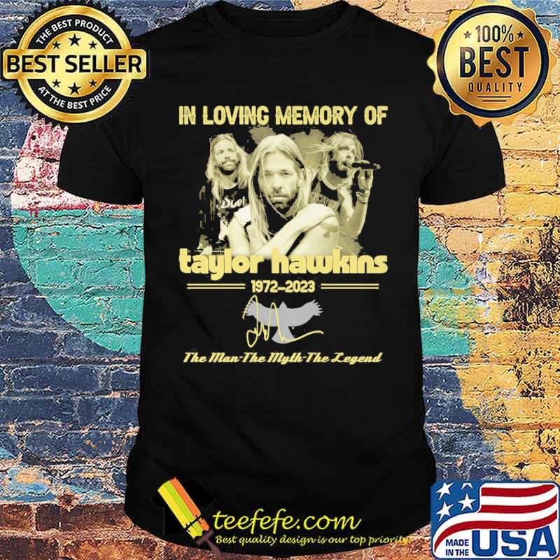 In loving memory of Taylor Hawkins 1972-2023 the man the myth the legend signature s Unisex In loving memory of Taylor Hawkins 1972-2023 the man the myth the legend signature s Unisex