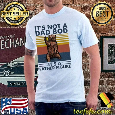 It's not a dad bob it's a father figure bear vintage shirt