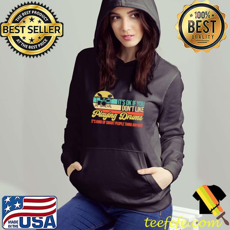 It's Ok Of You Don't Playing Drums Kind People Anyway Sunset Retro T-Shirt Hoodie It's Ok Of You Don't Playing Drums Kind People Anyway Sunset Retro T-Shirt Hoodie
